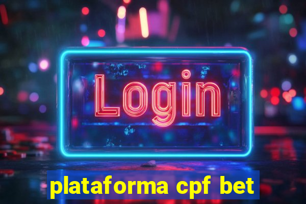 plataforma cpf bet